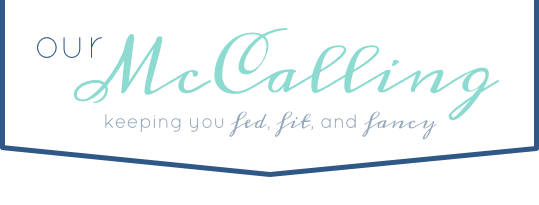 OUR mcCALLING...Keeping you fed, fit & fancy