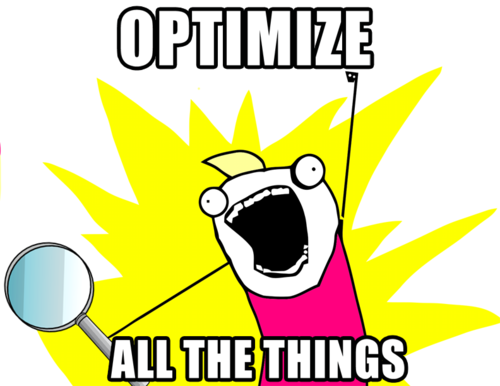 Optimize all the thing meme