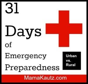 31 Days of Emergency Preparedness: Rural vs. Urban @MamaKautz